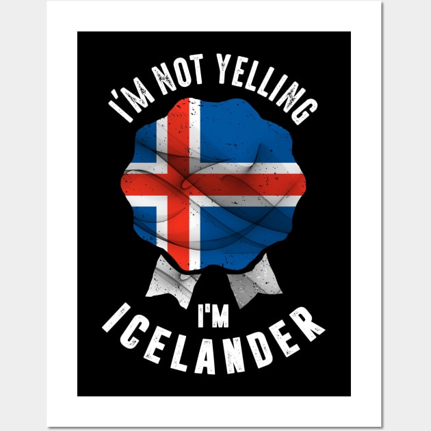 I'm Not Yelling I'm Icelander Wall Art by cidolopez